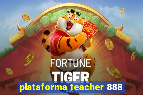 plataforma teacher 888